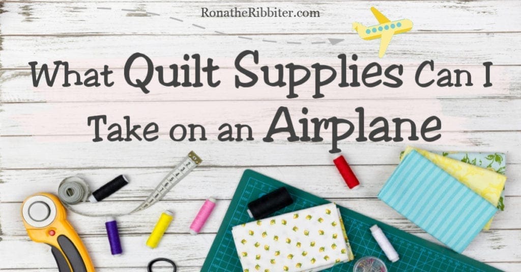What supplies can I take on an airplane? 
What sewing stuff can I take on a plane
What quilting stuff can I take on a plane