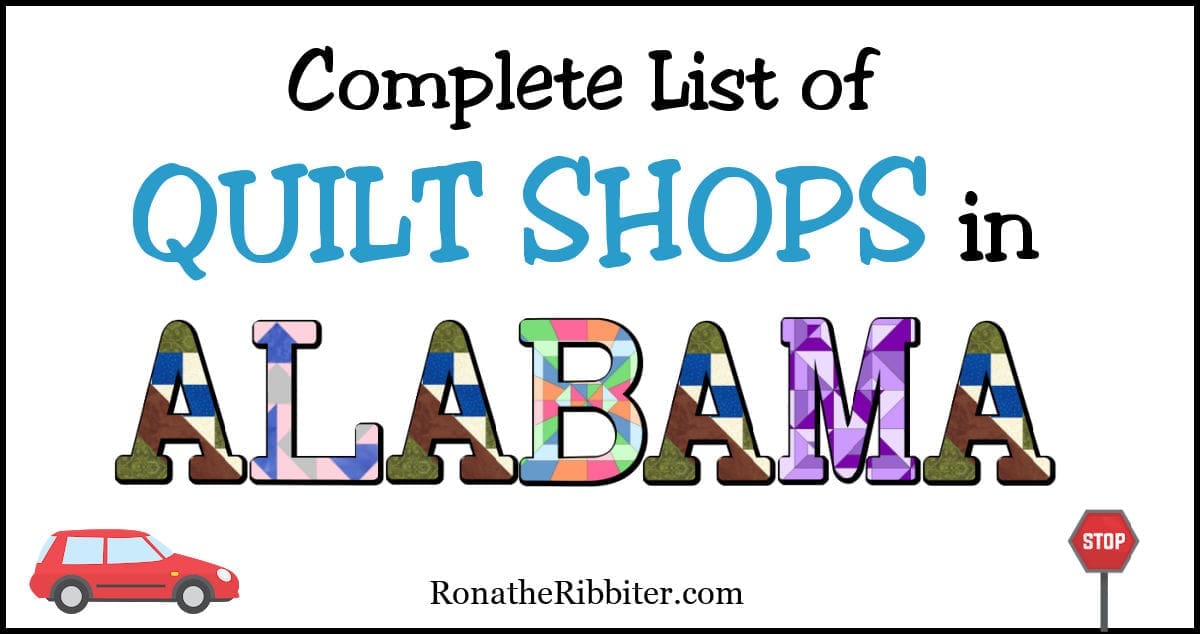Complete list of 39 Quilt Shops in Alabama Rona the Ribbiter