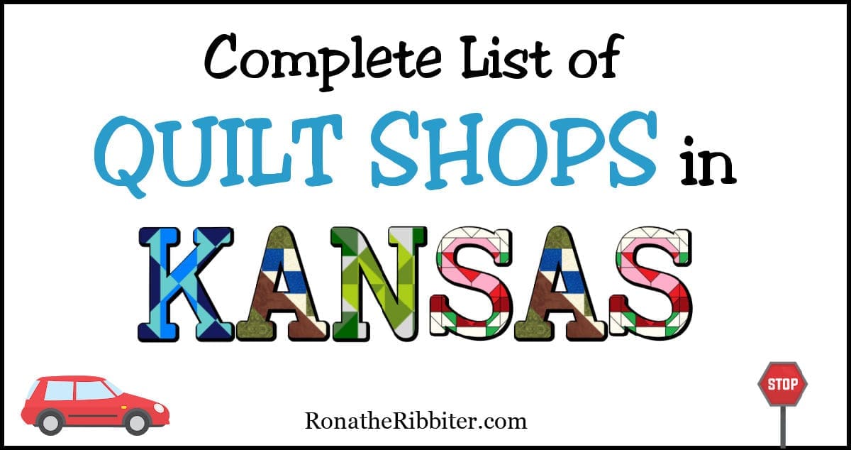 Complete List of 63 Quilt Shops in Kansas Rona the Ribbiter