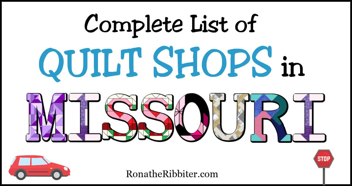 Complete List of 105 Quilt Shops in Missouri Rona the Ribbiter