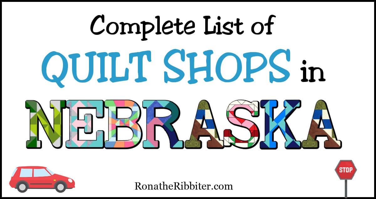 Complete List of 50 Quilt Shops in Nebraska Rona the Ribbiter