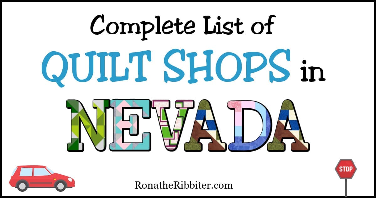 Complete List of 24 Quilt Shops in Nevada Rona the Ribbiter