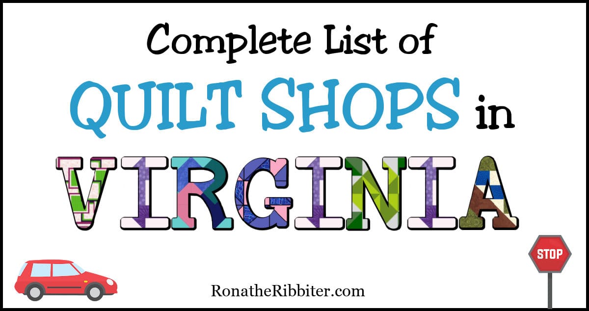 Complete List of 56 Quilt Shops in Virginia Rona the Ribbiter