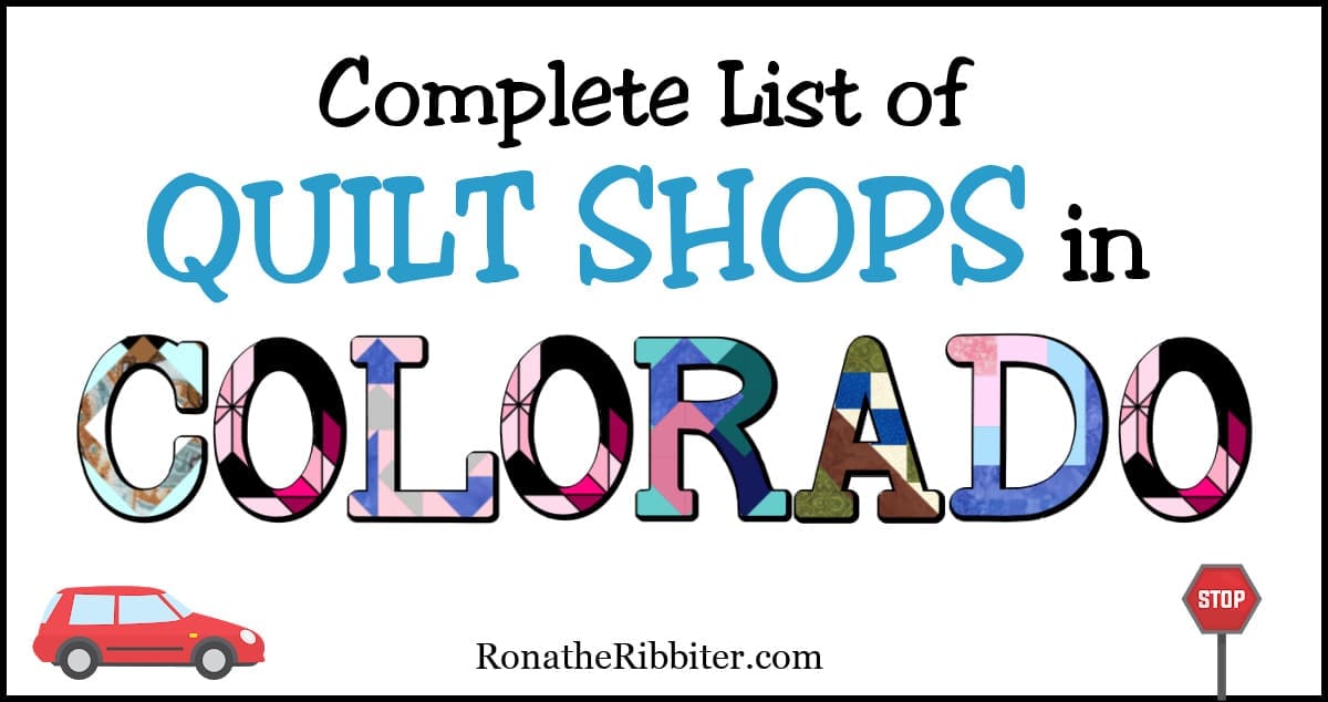 Complete List of 63 Quilt Shops in Colorado Rona the Ribbiter