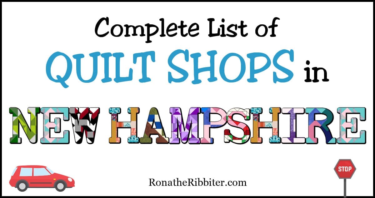Complete List of 33 Quilt Shops in New Hampshire Rona the Ribbiter