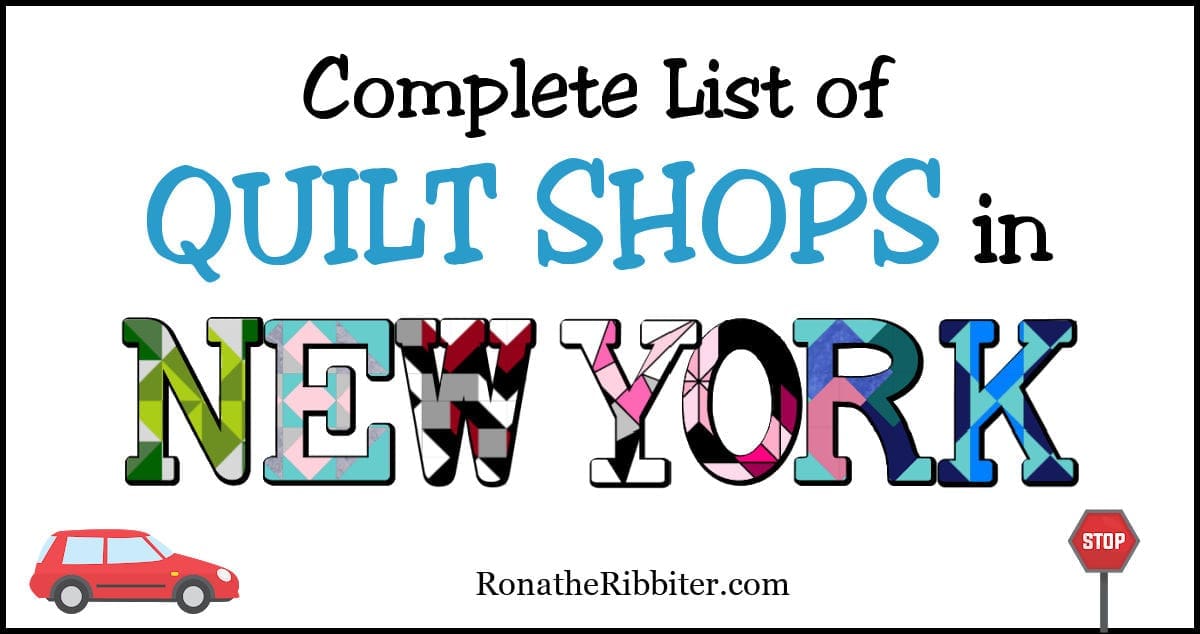Complete List of 89 Quilt Shops in New York Rona the Ribbiter