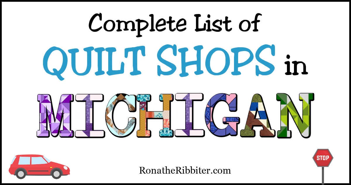 Complete List of 118 Quilt Shops in Michigan Rona the Ribbiter