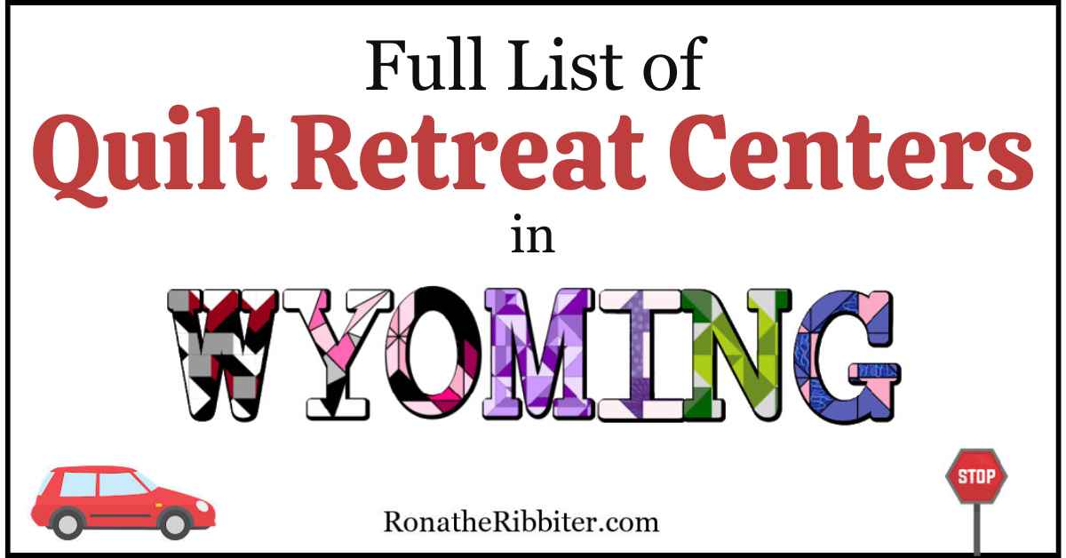 Complete List of 26 Quilt Shops in Wyoming Rona the Ribbiter